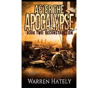 After the Apocalypse Book 2 Reconstruction: a zombie apocalypse political action thriller