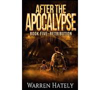 After the Apocalypse Book 5 Retribution: a zombie apocalypse political action thriller