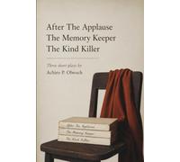 After the Applause, The Memory Keeper, The Kind Killer: Three Play Collection