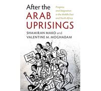 After the Arab Uprisings : Progress and Stagnation in the Middle East and North Africa