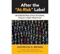 After the "At-Risk" Label: Reorienting Educational Policy and Practice (Disability, Culture, and Equity Series)