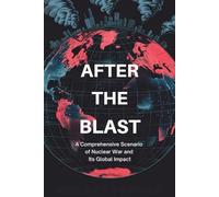 After the Blast: A Comprehensive Scenario of Nuclear War and Its Global Impact