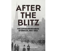 After the Blitz : The Luftwaffe Bombing of Britain, 1941-1943