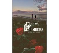 After The Body Remembers: Original Poetry Collection