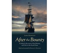 After the Bounty: A Sailor's Account of the Mutiny, and Life in the South Seas