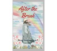 After The Break: Finding Calm After the Storm (She Rises: Healing After Heartbreak)
