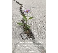After the Breaking: A 3-Month Guided Journal for Rebuilding Your Life