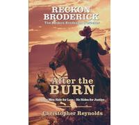 After the Burn The Reckon Broderick Westerns Book One: Some Men Ride for Law - He Rides for Justice