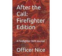 After the Call: Firefighter Edition: A Firefighter Shift Journal