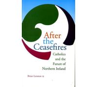 After the Ceasefires: Catholics and the Future of Northern Ireland