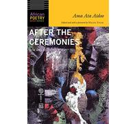 After the Ceremonies: New and Selected Poems (African Poetry Book)