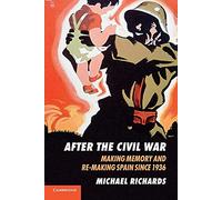 After the Civil War – Making Memory and Re-Making Spain Since 1936