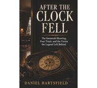 After the Clock Fell: The Savannah Shooting, Four Trials, and the Victim the Legend Left Behind