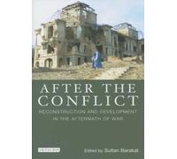 After the Conflict: Reconstructions and Redevelopment in the Aftermath of War (International Library of War Studies): v. 1