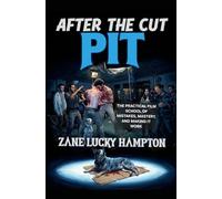 AFTER THE CUT: PIT - The Practical Film School of Mistakes, Mastery & Making it Work: Indie Film School From a Indie Filmmaker
