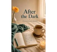After the Dark: A Recovery Journal for Depression