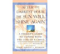 After the Darkest Hour the Sun Will Shine Again: A Parent's Guide to Coping with the Loss of a Child by Mehren. Elizabeth ( 1997 ) Paperback