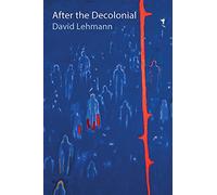 After the Decolonial: Ethnicity, Gender and Social Justice in Latin America