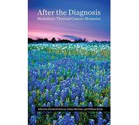 After the Diagnosis, Medullary Thyroid Cancer Memoirs