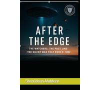 After The Edge: The Watchers the Pact and The Silent War that Ended Time