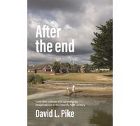 After the End : Cold War Culture and Apocalyptic Imaginations in the Twenty-First Century