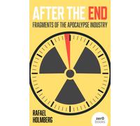 After the End : Fragments of the Apocalypse Industry