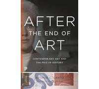 After the End of Art: Contemporary Art and the Pale of History - Updated Edition (Princeton Classics Updated Edition)