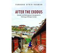 After the Exodus: Gender and Belonging in Bangladesh's Rohingya Refugee Camps (South Asia in the Social Sciences)