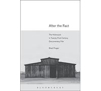 After the Fact: The Holocaust in Twenty-First Century Documentary Film