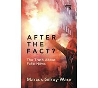 After the Fact?: The Truth About Fake News