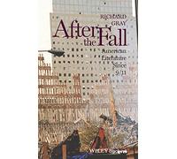 After the Fall: American Literature Since 9/11: 58 (Wiley-Blackwell Manifestos)