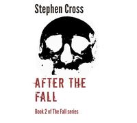 After the Fall: Book 2 of The Fall Series - A Zombie Apocalyse Thriller
