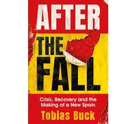 After the Fall: Crisis, Recovery and the Making of a New Spain