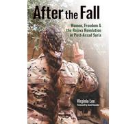 After the Fall: Women, Freedom & the Rojava Revolution in Post-Assad Syria