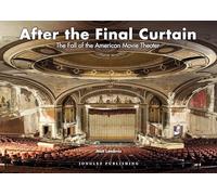 After the Final Curtain: The Fall of the American Movie Theater (Jonglez) (Jonglez Photo Books) (Jonglez Photographic Journeys)
