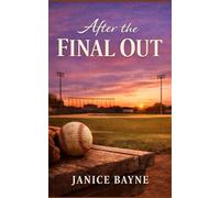 After the Final Out: A baseball romance of loss, love and second chances