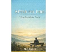 AFTER THE FIRE: A Story About Life After Survival