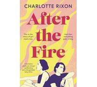 After the Fire: A heartbreaking story of first love and second chances, perfect for fans of One Day by David Nicholls
