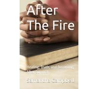 After The Fire: Healing, Truth, and Becoming After Survival