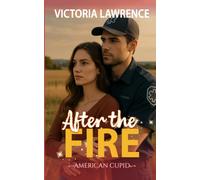 After the Fire: Suspense Romance with a Hint of Miracle (American Cupid)