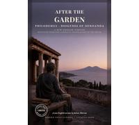 After the Garden: Philodemus and Diogenes of Oenoanda: The Later Epicureans in Direct Modern English: Epicurus's School on Death, Friendship, Money and Happiness (Modern Voice Classics)