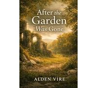 After The Garden Was Gone: 1 (Echoes of the Past Cycle)
