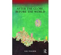 After the Globe, Before the World (Global Horizons)