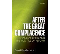 After the Great Complacence: Financial Crisis and the Politics of Reform