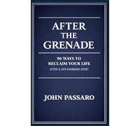 After the Grenade: 96 Ways to Reclaim Your Life After a Life-Changing Event