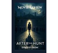 After The Hunt (Movie Review): A View of the Cast, Plot Twist and What to Expect before the Release (Amazing Film to Checkout 2025)