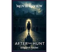 After The Hunt (Movie Review): A View of the Cast, Plot Twist and What to Expect before the Release (Amazing Film to Checkout 2025)