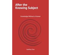 After the Knowing Subject: Knowledge Without a Knower