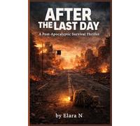 After the Last Day: A Post-Apocalyptic Survival Thriller