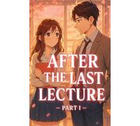 After the Last Lecture: She thought she was in love-until college taught her what love really meant.